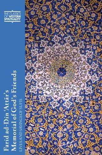 Farid ad-Din 'Attar's Memorial of God's Friends: Lives and Sayings of Sufis