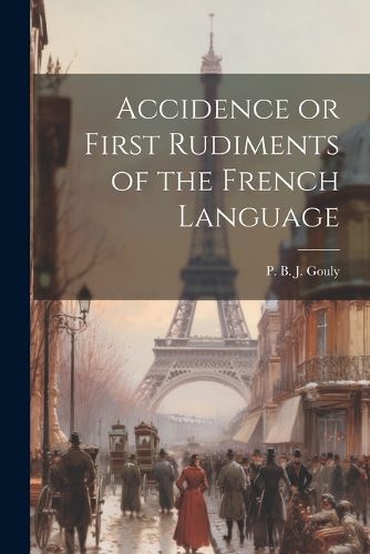 Cover image for Accidence or First Rudiments of the French Language