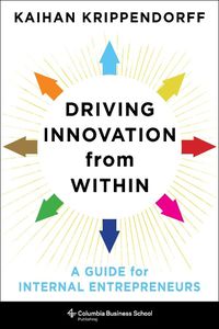 Cover image for Driving Innovation from Within: A Guide for Internal Entrepreneurs