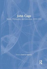 Cover image for John Cage: Music, Philosophy, and Intention, 1933-1950