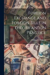 Cover image for Foreign Exchange and Foreign Bills in Theory and in Practice