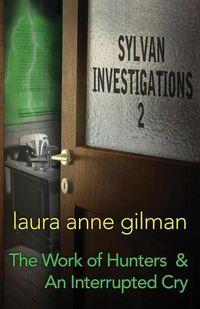 Cover image for Sylvan Investigations 2: The Work of Hunters & An Interrupted Cry