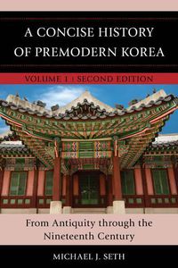 Cover image for A Concise History of Premodern Korea: From Antiquity through the Nineteenth Century