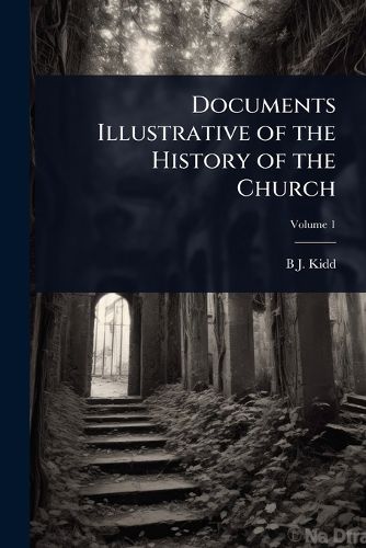 Cover image for Documents Illustrative of the History of the Church