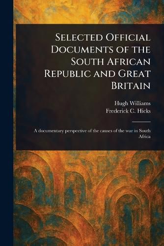 Cover image for Selected Official Documents of the South African Republic and Great Britain