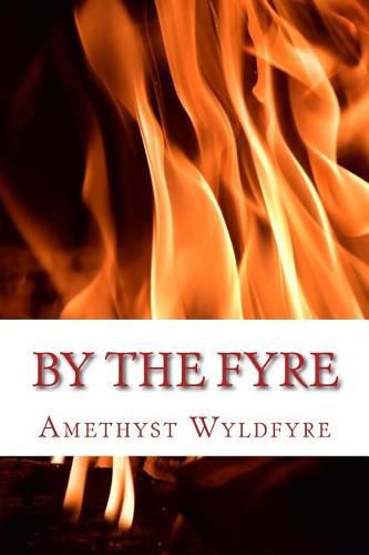 Cover image for By The Fyre: Collected Poems from the Heart of the Wyld