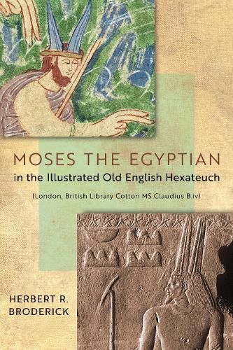 Cover image for Moses the Egyptian in the Illustrated Old English Hexateuch (London, British Library Cotton MS Claudius B.iv)