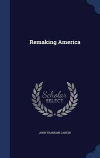 Cover image for Remaking America