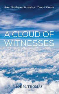 Cover image for A Cloud of Witnesses: Great Theological Insights for Today's Church