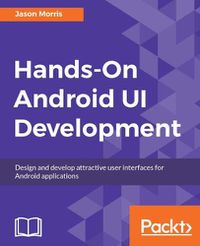 Cover image for Hands-On Android UI Development
