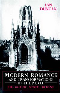 Cover image for Modern Romance and Transformations of the Novel: The Gothic, Scott, Dickens