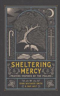 Cover image for Sheltering Mercy: Prayers Inspired by the Psalms