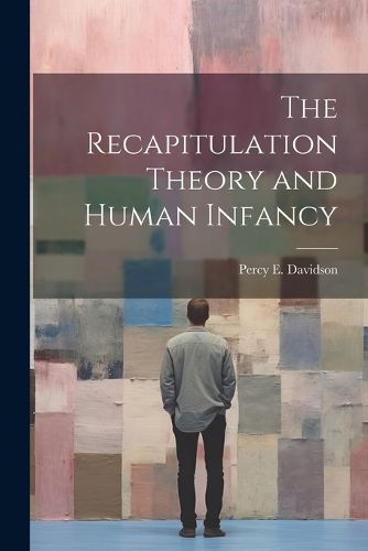 Cover image for The Recapitulation Theory and Human Infancy