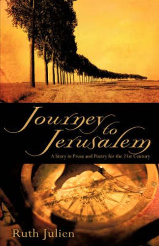 Cover image for Journey to Jerusalem: A Story in Prose and Poetry for the 21st Century