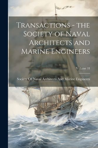 Cover image for Transactions - the Society of Naval Architects and Marine Engineers; Volume 18