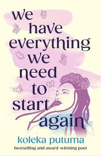 Cover image for We Have Everything We Need To Start Again