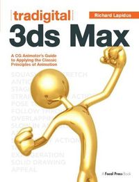 Cover image for Tradigital 3ds Max: A CG Animator's Guide to Applying the Classic Principles of Animation