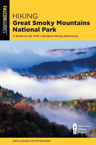 Cover image for Hiking Great Smoky Mountains National Park: A Guide to the Park's Greatest Hiking Adventures