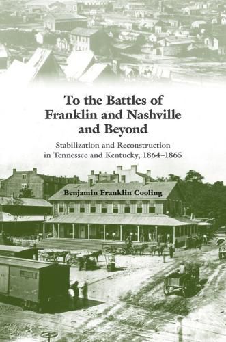 Cover image for To the Battles of Franklin and Nashville and Beyond