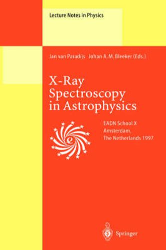 Cover image for X-Ray Spectroscopy in Astrophysics: Lectures Held at the Astrophysics School X Organized by the European Astrophysics Doctoral Network (EADN) in Amsterdam, The Netherlands, September 22-October 3, 1997