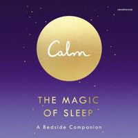 Cover image for The Magic of Sleep Lib/E: A Beside Companion