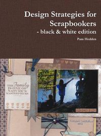 Cover image for Design Strategies for Scrapbookers - black & white edition