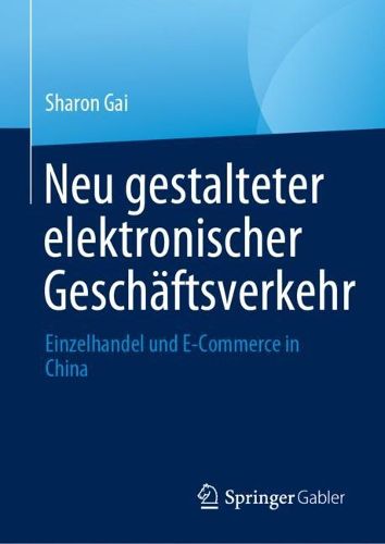 Cover image for Neu gestalteter elektronischer Geschaftsverkehr: Einzelhandel und E-Commerce in China