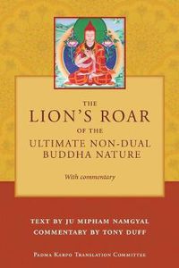 Cover image for The Lion's Roar of the Ultimate Non-Dual Buddha Nature by Ju Mipham with Commentary by Tony Duff