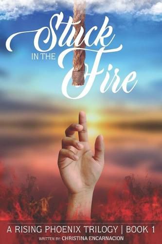 Cover image for Stuck In The Fire: A Story Of Resilience