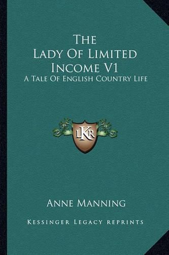 Cover image for The Lady of Limited Income V1: A Tale of English Country Life