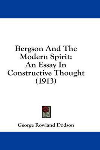Cover image for Bergson and the Modern Spirit: An Essay in Constructive Thought (1913)