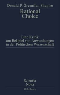 Cover image for Rational Choice: Eine Kritik Am Beispiel Von Anwendungen in Der Politischen Wissenschaft. UEbersetzung Aus Dem Amerikanischen Von Annette Schmitt