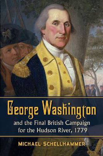 Cover image for George Washington and the Final British Campaign for the Hudson River, 1779