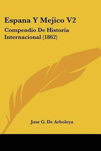 Cover image for Espana y Mejico V2: Compendio de Historia Internacional (1862)