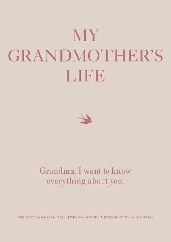 Cover image for My Grandmother's Life: Grandma, I Want to Know Everything About You - Give to Your Grandmother to Fill in with Her Memories and Return to You as a Keepsake