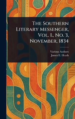 Cover image for The Southern Literary Messenger, Vol. I., No. 3, November, 1834