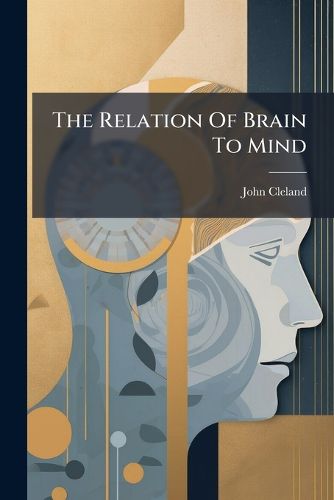 Cover image for The Relation Of Brain To Mind