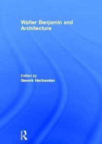 Cover image for Walter Benjamin and Architecture