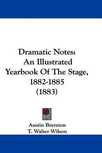 Dramatic Notes: An Illustrated Yearbook of the Stage, 1882-1885 (1883)