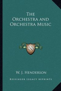 Cover image for The Orchestra and Orchestra Music