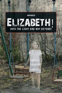 Cover image for Elizabeth! into the Light and Way Beyond!