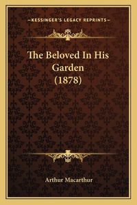 Cover image for The Beloved in His Garden (1878)