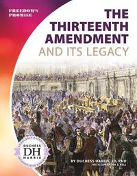 Cover image for The Thirteenth Amendment and its Legacy