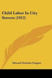 Cover image for Child Labor in City Streets (1912)