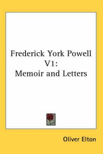 Cover image for Frederick York Powell V1: Memoir and Letters