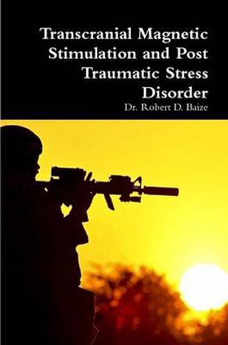 Transcranial Magnetic Stimulation and Post Traumatic Stress Disorder