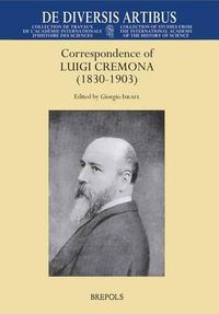 Cover image for Correspondence of Luigi Cremona (1830-1903): Conserved in the Department of Mathematics, Sapienza, University of Rome