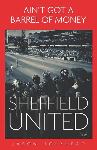 Cover image for Ain't Got a Barrel of Money: Sheffield United