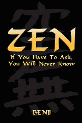 Cover image for Zen: If You Have to Ask, You Will Never Know