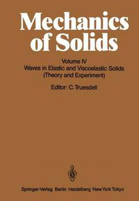 Cover image for Mechanics of Solids: Volume IV: Waves in Elastic and Viscoelastic Solids (Theory and Experiment)